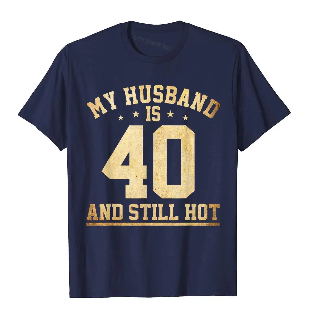 My Husband Is 40 And Still Hot 40th Birthday T-Shirt T Shirts For Men Custom Tops T Shirt Funny 3D Printed Cotton