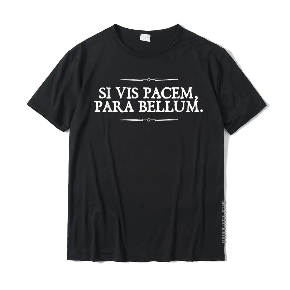 Si Vis Pacem Para Bellum If You Want Peace Prepare For War Casual T Shirts T Shirt For Men Rife Cotton Custom T Shirt