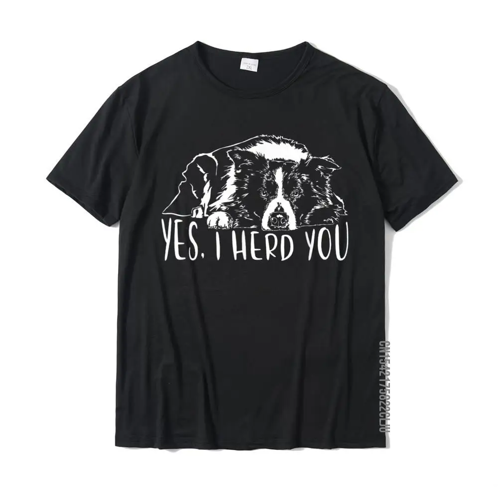 Funny Proud Border Collie I Herd You Herder Gift Dog Saying T-Shirt T Shirts Leisure Funky Men T Shirt Leisure Cotton